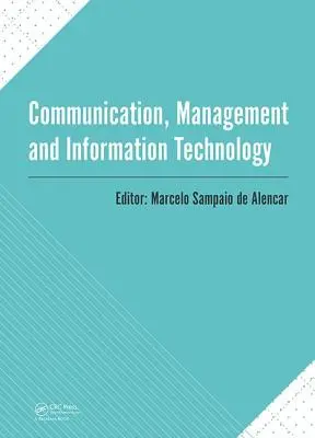 Communication, gestion et technologie de l'information : Conférence internationale sur la communication, la gestion et la technologie de l'information (Iccmit 2016, C - Communication, Management and Information Technology: International Conference on Communciation, Management and Information Technology (Iccmit 2016, C