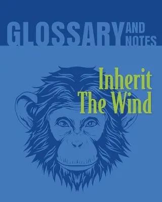 Héritage du vent Glossaire et notes : L'héritage du vent - Inherit The Wind Glossary and Notes: Inherit the Wind