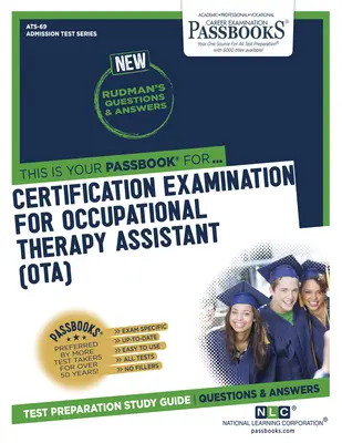 Examen de certification d'assistant en ergothérapie (Ota) (Ats-69) : Passbooks Study Guide Volume 69 - Certification Examination for Occupational Therapy Assistant (Ota) (Ats-69): Passbooks Study Guide Volume 69