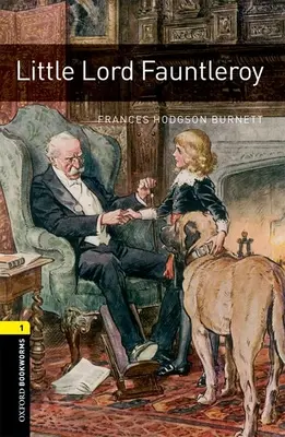 Bibliothèque Oxford Bookworms : Le Petit Lord Fauntleroy : Niveau 1 : Vocabulaire de 400 mots - Oxford Bookworms Library: Little Lord Fauntleroy: Level 1: 400-Word Vocabulary