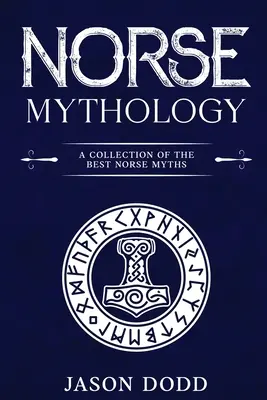 Mythologie nordique : Une collection des meilleurs mythes nordiques - Norse Mythology: A Collection of the Best Norse Myths