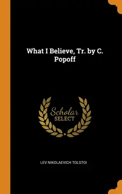 What I Believe, tr. par C. Popoff - What I Believe, Tr. by C. Popoff