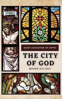 La Cité de Dieu : Livres XIII-XXII - The City of God: Books XIII-XXII