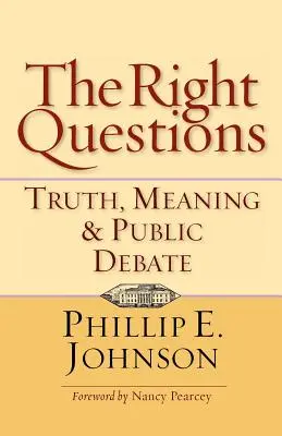 Les bonnes questions : Vérité, sens et débat public - The Right Questions: Truth, Meaning & Public Debate