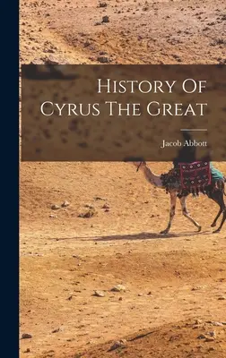 Histoire de Cyrus le Grand - History Of Cyrus The Great