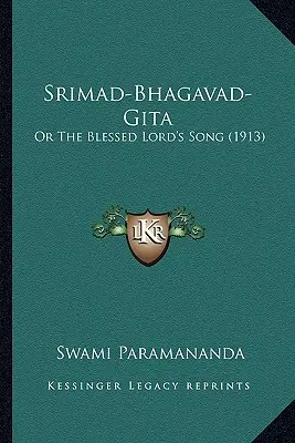 Srimad-Bhagavad-Gita : Ou le chant du Seigneur béni (1913) - Srimad-Bhagavad-Gita: Or The Blessed Lord's Song (1913)