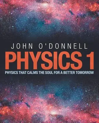 Physique 1 : La physique qui apaise l'âme pour des lendemains meilleurs - Physics 1: Physics That Calms the Soul for a Better Tomorrow