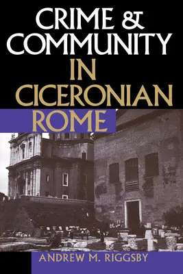 Crime et communauté dans la Rome cicéronienne - Crime and Community in Ciceronian Rome