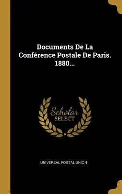 Documents de la conférence postale de Paris. 1880... - Documents De La Confrence Postale De Paris. 1880...