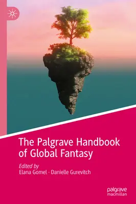 Le Palgrave Handbook of Global Fantasy (en anglais) - The Palgrave Handbook of Global Fantasy