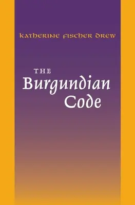 Le code bourguignon : Livre des constitutions ou loi de Gundobad ; textes additionnels - The Burgundian Code: Book of Constitutions or Law of Gundobad; Additional Enactments