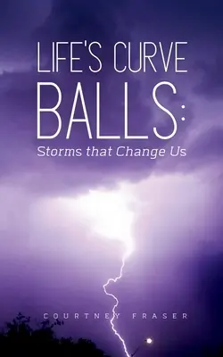 Les boulets de la vie : Les tempêtes qui nous changent - Life's Curve Balls: Storms that Change Us