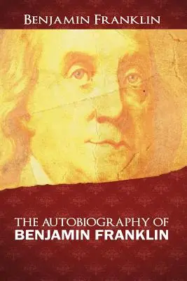 L'autobiographie de Benjamin Franklin - The Autobiography of Benjamin Franklin