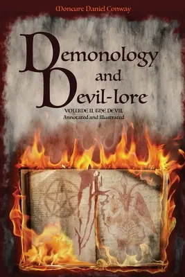 La démonologie et l'histoire des démons : VOLUME II. Le Diable. Annoté et illustré - Demonology and Devil-lore: VOLUME II. The Devil. Annotated and Illustrated