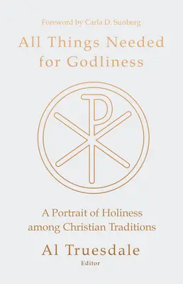 Tout ce qui est nécessaire à la piété : Un portrait de la sainteté dans les traditions chrétiennes - All Things Needed for Godliness: A Portrait of Holiness Among Christian Traditions