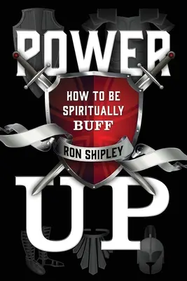 Power Up : Comment être en pleine forme sur le plan spirituel - Power Up: How to be Spiritually Buff