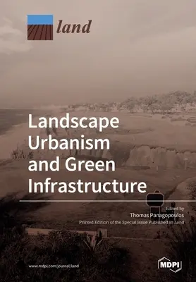 Urbanisme paysager et infrastructure verte - Landscape Urbanism and Green Infrastructure
