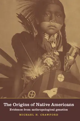 Les origines des Amérindiens : Les origines des Amérindiens : les preuves de la génétique anthropologique - The Origins of Native Americans: Evidence from Anthropological Genetics