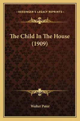 L'enfant dans la maison (1909) - The Child In The House (1909)