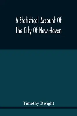 Un compte rendu statistique de la ville de New-Haven - A Statistical Account Of The City Of New-Haven