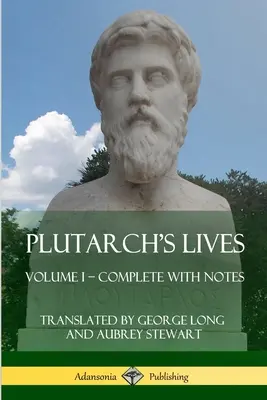 Les Vies de Plutarque : Volume I - Complet avec notes - Plutarch's Lives: Volume I - Complete with Notes