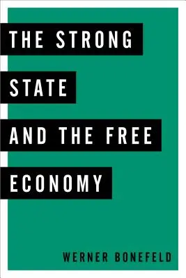 L'État fort et l'économie libre - The Strong State and the Free Economy
