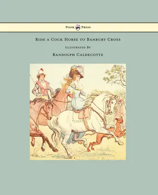 La maison que Jack a construite - Illustré par Randolph Caldecott - Ride a Cock Horse to Banbury Cross - Illustrated by Randolph Caldecott