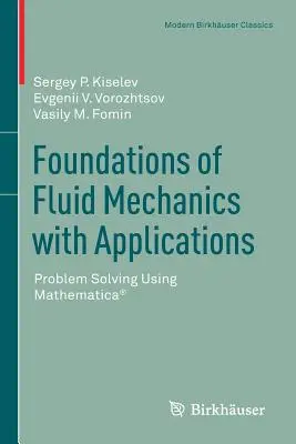 Fondements de la mécanique des fluides avec applications : Résolution de problèmes à l'aide de Mathematica(r) - Foundations of Fluid Mechanics with Applications: Problem Solving Using Mathematica(r)