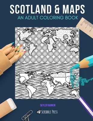 Ecosse & Cartes : UN LIVRE DE COLORIAGE POUR ADULTES : Ecosse & Cartes - 2 livres de coloriage en 1 - Scotland & Maps: AN ADULT COLORING BOOK: Scotland & Maps - 2 Coloring Books In 1