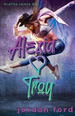 Alexia aime Troy : Une histoire d'amour inversée avec un soleil grincheux - Alexia Loves Troy: A Reverse Grumpy Sunshine Romance