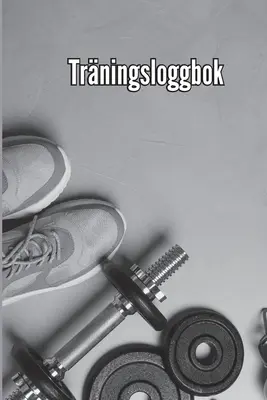 Trningsbok : Trningsbok och trningsdagbok fr mn och kvinnor, trningsbok och gymjournal fr personlig trning - ​​Trningsbok: Trningsbok och trningsdagbok fr mn och kvinnor, trningsbok och gymjournal fr personlig trning