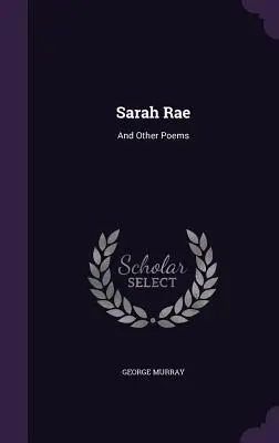 Sarah Rae : Et autres poèmes - Sarah Rae: And Other Poems