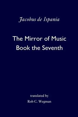 Le miroir de la musique : le septième livre - The Mirror of Music: Book the Seventh