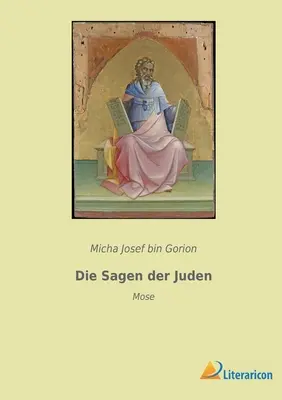 Die Sagen der Juden : Mose - Die Sagen der Juden: Mose