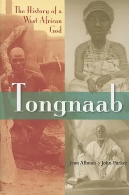 Tongnaab : L'histoire d'un dieu d'Afrique de l'Ouest - Tongnaab: The History of a West African God