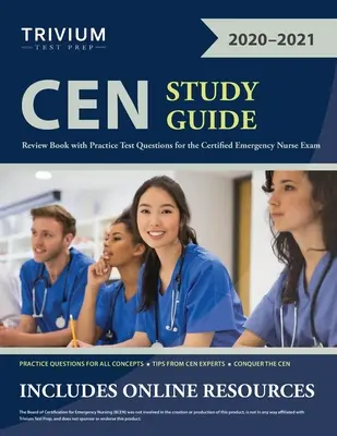 CEN Study Guide : Guide d'étude CEN : Livre de révision avec questions d'entraînement pour l'examen d'infirmière d'urgence certifiée - CEN Study Guide: Review Book with Practice Test Questions for the Certified Emergency Nurse Exam