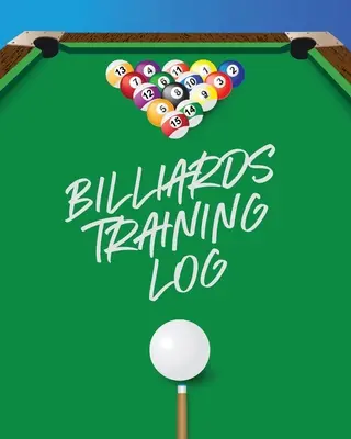 Journal d'entraînement au billard : Chaque joueur de billard de poche S'entraîner au jeu de billard Sports individuels - Billiards Training Log: Every Pool Player Pocket Billiards Practicing Pool Game Individual Sports