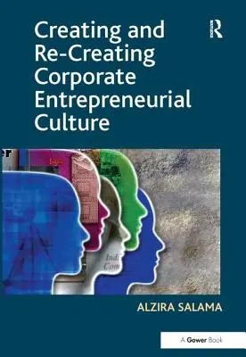 Créer et recréer une culture entrepreneuriale d'entreprise - Creating and Re-Creating Corporate Entrepreneurial Culture