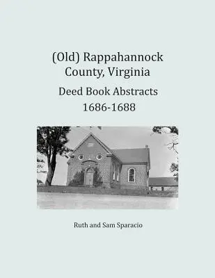 (Ancien) Comté de Rappahannock, Virginie Résumés des livres d'actes 1686-1688 - (Old) Rappahannock County, Virginia Deed Book Abstracts 1686-1688