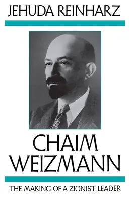 Chaim Weizmann : la formation d'un leader sioniste - Chaim Weizmann: The Making of a Zionist Leader