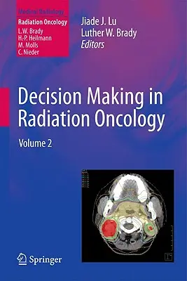 Prise de décision en radio-oncologie : Volume 2 - Decision Making in Radiation Oncology: Volume 2