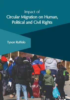Impact de la migration circulaire sur les droits de l'homme, les droits politiques et les droits civils - Impact of Circular Migration on Human, Political and Civil Rights