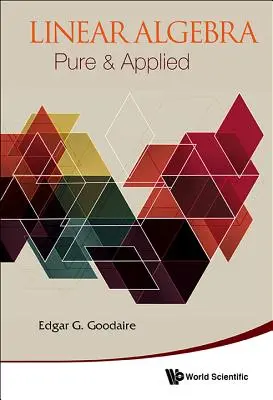 Algèbre linéaire : Pure et appliquée - Linear Algebra: Pure & Applied