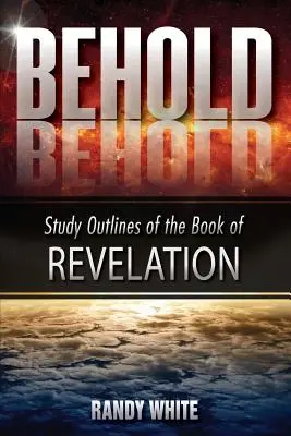 Voici : Esquisses d'étude du livre de l'Apocalypse - Behold: Study Outlines of the Book of Revelation