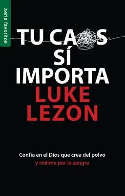 Tu Caos S Importa - Serie Favoritos : Confiez à Dieu qu'il crée le polonais et le rouge pour le sang - Tu Caos S Importa - Serie Favoritos: Confia En El Dios Que Crea del Polvo Y Redime Por La Sangre