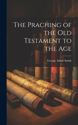 L'adaptation de l'Ancien Testament à l'époque - The Praching of the Old Testament to the Age