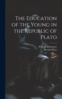 L'éducation des jeunes dans la République de Platon - The Education of the Young in the Republic of Plato