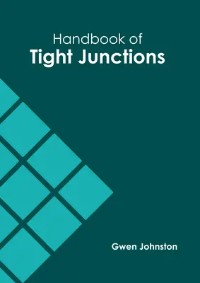 Manuel des jonctions serrées - Handbook of Tight Junctions