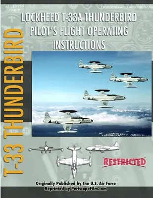 Manuel d'utilisation du Lockheed T-33 Thunderbird / Shooting Star (en anglais) - Lockheed T-33 Thunderbird / Shooting Star Pilot's Flight Operating Manual