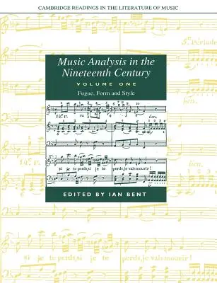 L'analyse musicale au XIXe siècle : Volume 1, Fugue, forme et style - Music Analysis in the Nineteenth Century: Volume 1, Fugue, Form and Style